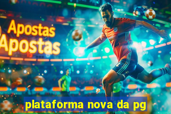 plataforma nova da pg